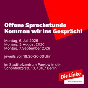 Offene Sprechstunde: Kommen wir ins Gespräch! Mo, 6. Juli von 18:30-20:00 Uhr Mo, 3. August von 18:30-20:00 Uhr Mo, 7. September von 18:30-20:00 Uhr im Stadtteilzentrum Pankow in der Schönholzer Straße 10, 13187 Berlin.